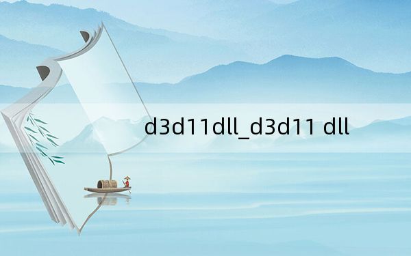 d3d11dll_d3d11 dll