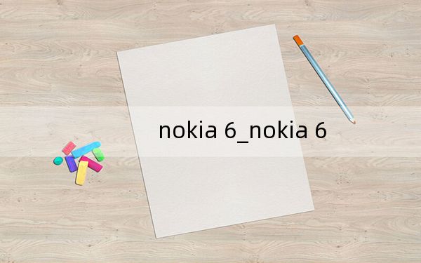 nokia 6_nokia 6